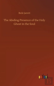 The Abiding Presence Of The Holy Ghost In The Soul