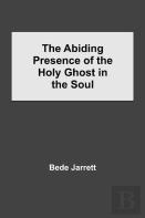 The Abiding Presence Of The Holy Ghost In The Soul