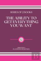 The Ability To Get Everything You Want