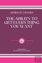 The Ability To Get Everything You Want
