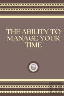 The Ability To Manage Your Time