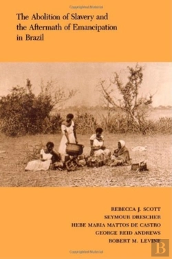 Bertrand.pt - The Abolition Of Slavery And The Aftermath Of Emancipation In Brazil