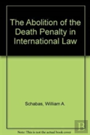 The Abolition Of The Death Penalty In International Law