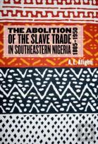 The Abolition Of The Slave Trade In Southeastern Nigeria, 1885-1950