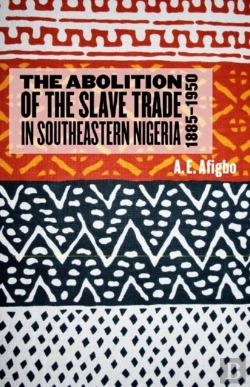 Bertrand.pt - The Abolition Of The Slave Trade In Southeastern Nigeria, 1885-1950