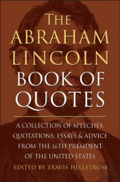 The Abraham Lincoln Book Of Quotes