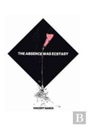 The Absence Was Ecstacy