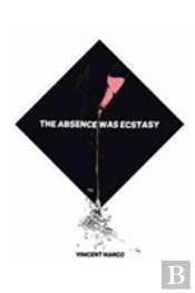 The Absence Was Ecstacy