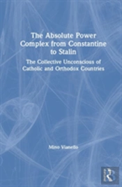 The Absolute Power Complex From Constantine To Stalin
