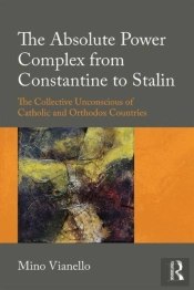The Absolute Power Complex From Constantine To Stalin