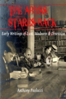 Bertrand.pt - The Abyss Stares Back: Early Writings Of Lust, Madness & Obsession