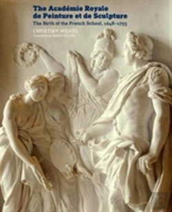 Bertrand.pt - The Academie Royale De Peinture Et De Sculpture - The Birth Of The French School, 1648-1793