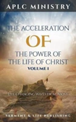 Bertrand.pt - The Acceleration Of The Power Of The Life Of Christ: Volume 1
