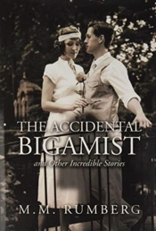 The Accidental Bigamist And Other Incredible Stories