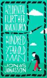 The Accidental Further Adventures Of The Hundred-Year-Old Man
