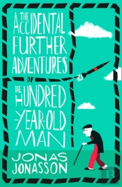 The Accidental Further Adventures Of The Hundred-Year-Old Man
