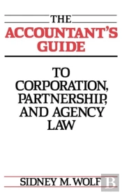 The Accountant'S Guide To Corporation, Partnership, And Agency Law
