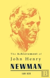 The Achievement Of John Henry Newman