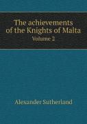 The Achievements Of The Knights Of Malta Volume 2