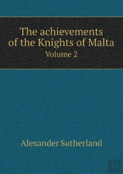Bertrand.pt - The Achievements Of The Knights Of Malta Volume 2