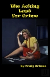 The Aching Lust For Crime