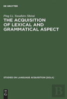 The Acquisition Of Lexical And Grammatical Aspect