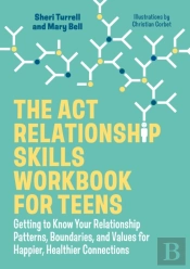 The Act Relationship Skills Workbook For Teens