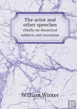 Bertrand.pt - The Actor And Other Speeches Chiefly On Theatrical Subjects And Occasions