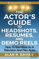 The Actor'S Guide To Headshots, Resumes, And Demo Reels