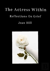 The Actress Within, Reflections On Grief