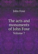 The Acts And Monuments Of John Foxe Volume 7