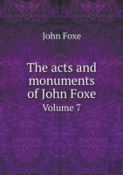 Bertrand.pt - The Acts And Monuments Of John Foxe Volume 7