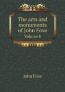 The Acts And Monuments Of John Foxe Volume 8
