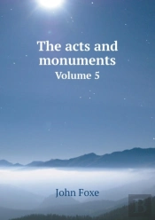 The Acts And Monuments Volume 5