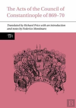 Bertrand.pt - The Acts Of The Council Of Constantinople Of 869-70