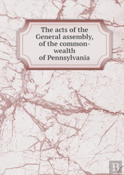 Bertrand.pt - The Acts Of The General Assembly, Of The Common-Wealth Of Pennsylvania
