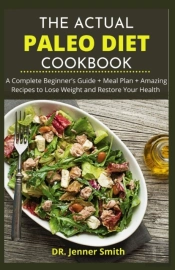 The Actual Paleo Diet Cookbook