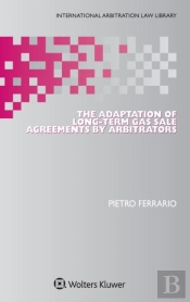 The Adaptation Of Long-Term Gas Sale Agreements By Arbitrators