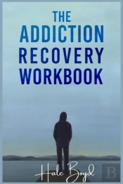 The Addiction Recovery Workbook: Motivat