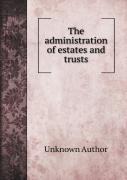 The Administration Of Estates And Trusts