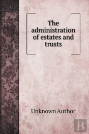The Administration Of Estates And Trusts