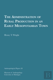 The Administration Of Rural Production In An Early Mesopotamian Town