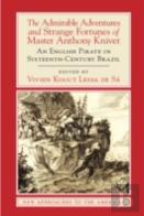 The Admirable Adventures And Strange Fortunes Of Master Anthony Knivet