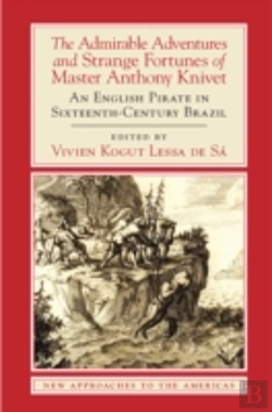 Bertrand.pt - The Admirable Adventures And Strange Fortunes Of Master Anthony Knivet