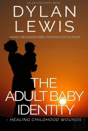 The Adult Baby Identity - Healing Childhood Wounds