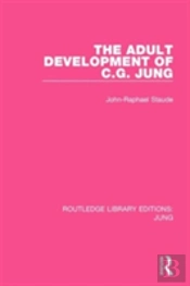 The Adult Development Of C.G. Jung (Rle: Jung)