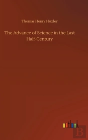 The Advance Of Science In The Last Half-Century