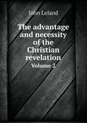 The Advantage And Necessity Of The Christian Revelation Volume 2