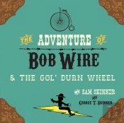 The Adventure Of Bob Wire & The Gol' Durn Wheel