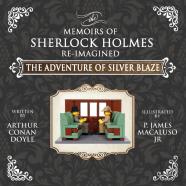 The Adventure Of Silver Blaze - The Adventures Of Sherlock Holmes Re-Imagined